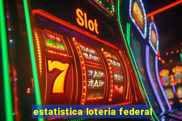 estatistica loteria federal